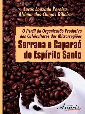 cover image of O perfil da organização produtiva dos cafeicultores das microrregiões serrana e caparaó